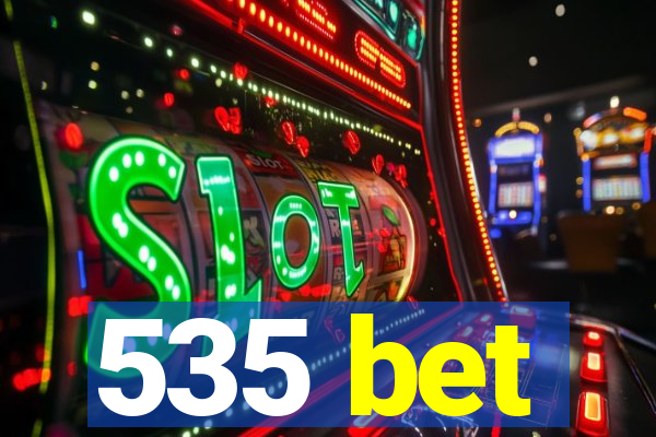 535 bet